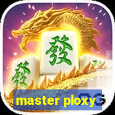 master ploxy